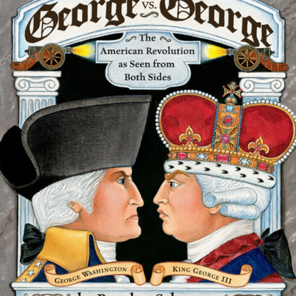 George vs. George: The American Revolution As Seen from Both Sides