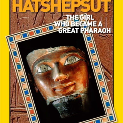 World History Biographies: Hatshepsut: The Girl Who Became a Great Pharaoh