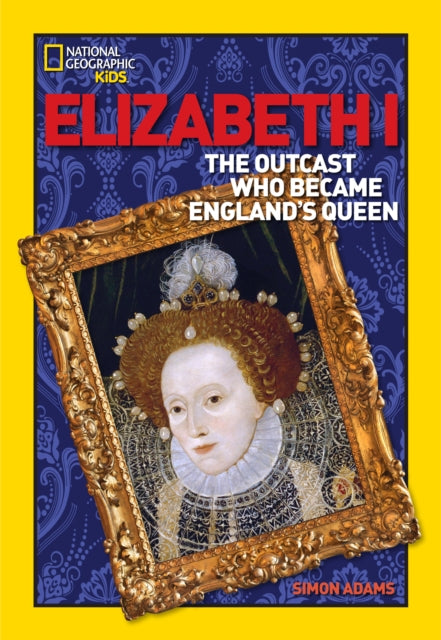 World History Biographies: Elizabeth I: The Outcast Who Became England's Queen