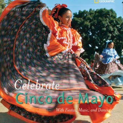 Holidays Around the World: Celebrate Cinco de Mayo: with Fiestas, Music, and Dance