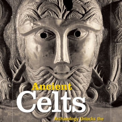 National Geographic Investigates: Ancient Celts: Archaeology Unlocks the Secrets of the Celts' Past (National Geographic Investigates )