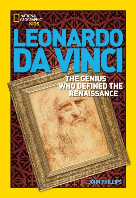 Leonardo da Vinci: The Genius Who Defined the Renaissance (World History Biographies )