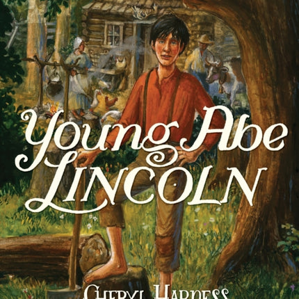 Young Abe Lincoln: The Frontier Days: 1809-1837