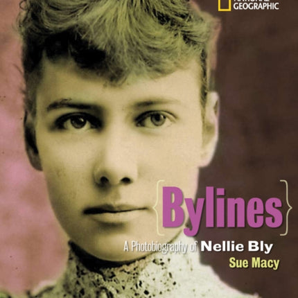 Bylines A Photobiography of Nellie Bly National