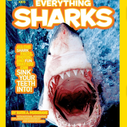 National Geographic Kids Everything Sharks: All the shark facts, photos, and fun that you can sink your teeth into