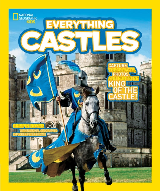 Everything Castles: Capture These Facts, Photos, and Fun to Be King of the Castle! (Everything)