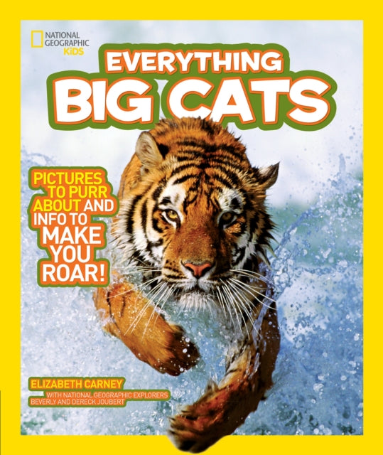 Everything Big Cats: Pictures to Purr About and Info to Make You Roar! (Everything)