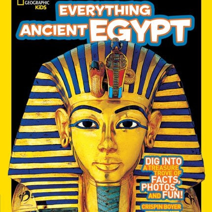 Everything Ancient Egypt: Dig Into a Treasure Trove of Facts, Photos, and Fun (Everything)