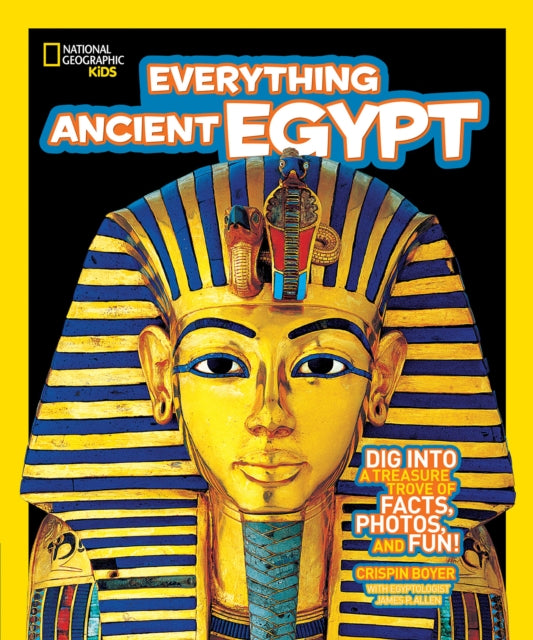 Everything Ancient Egypt: Dig Into a Treasure Trove of Facts, Photos, and Fun (Everything)