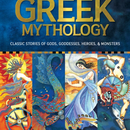 Treasury of Greek Mythology: Classic Stories of Gods, Goddesses, Heroes & Monsters