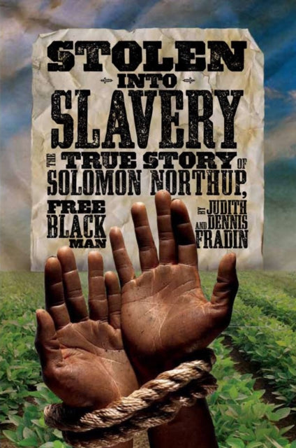 Stolen into Slavery: The True Story of Solomon Northup, Free Black Man (History (US))