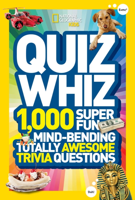 Quiz Whiz: 1,000 Super Fun, Mind-bending, Totally Awesome Trivia Questions (National Geographic Kids)