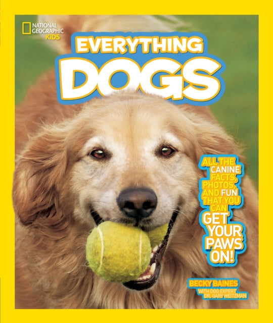 Everything Dogs: All the Canine Facts, Photos, and Fun You Can Get Your Paws On! (Everything)