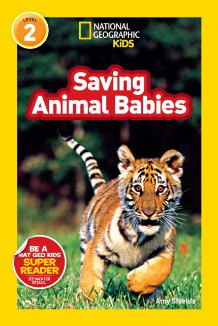 National Geographic Kids Readers: Saving Animal Babies (National Geographic Kids Readers: Level 2)