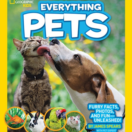 Everything Pets: Furry facts, photos, and fun-unleashed! (Everything)