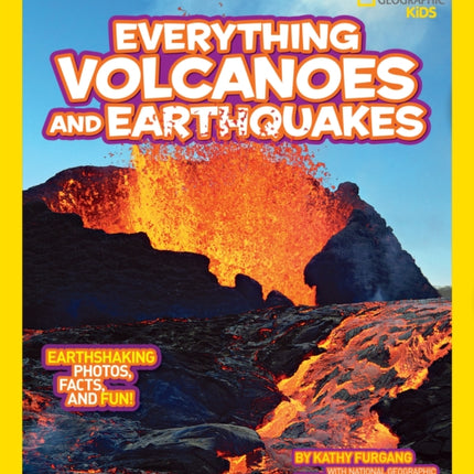 Everything Volcanoes and Earthquakes: Earthshaking photos, facts, and fun! (Everything)