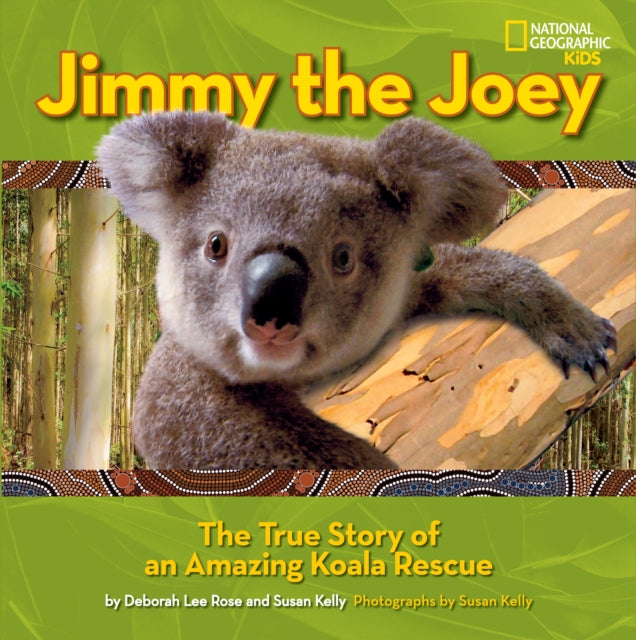 Jimy The Joey: The True Story of an Amazing Koala Rescue (Picture Books)