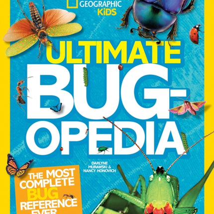 Ultimate Bugopedia: The Most Complete Bug Reference Ever (Ultimate)