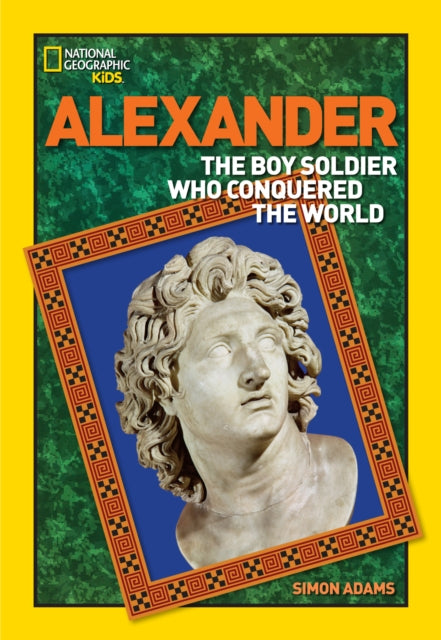 World History Biographies: Alexander: The Boy Soldier Who Conquered the World