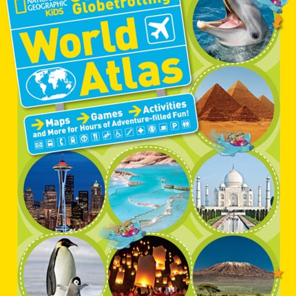 National Geographic Kids Ultimate Globetrotting World Atlas: Maps, Games, Activities, and More for Hours of Adventure-filled Fun!