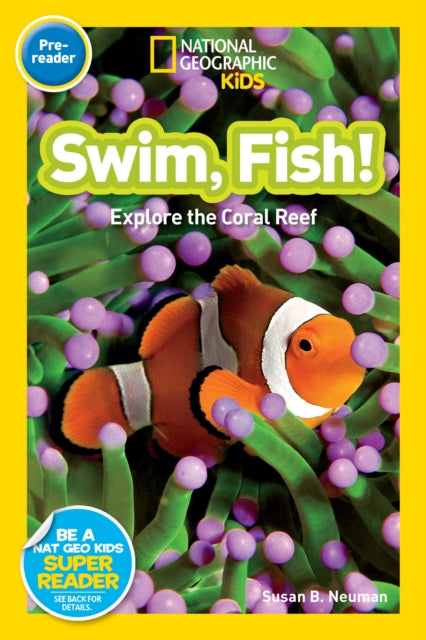 National Geographic Readers: Swim Fish!: Explore the Coral Reef