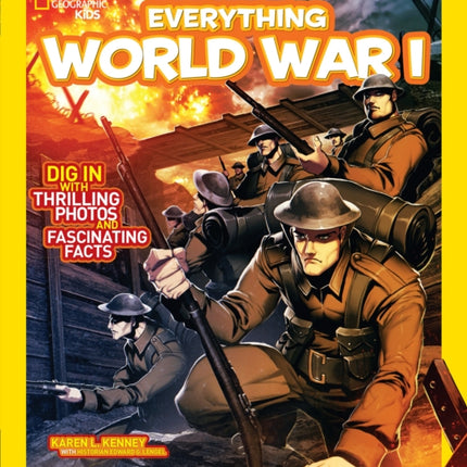 National Geographic Kids Everything World War I: Dig in With Thrilling Photos and Fascinating Facts