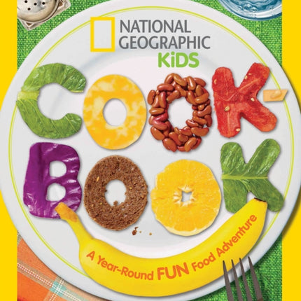 National Geographic Kids Cookbook: A Year-Round Fun Food Adventure