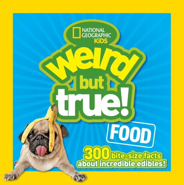 Weird But True! Food: 300 Bite-size Facts About Incredible Edibles (Weird But True)