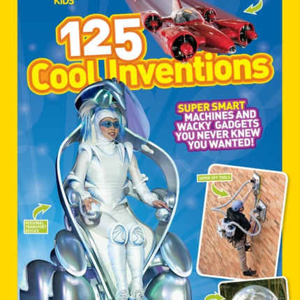 125 Cool Inventions: Supersmart Machines and Wacky Gadgets You Never Knew You Wanted! (125)