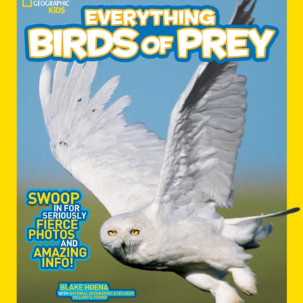 National Geographic Kids Everything Birds of Prey: Swoop in for Seriously Fierce Photos and Amazing Info