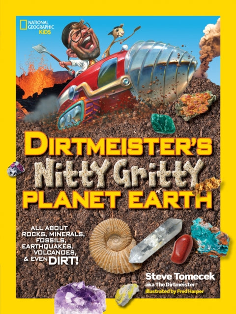 Dirtmeister's Nitty Gritty Planet Earth: All About Rocks, Minerals, Fossils, Earthquakes, Volcanoes, & Even Dirt! (Science & Nature)