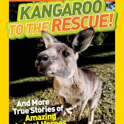 National Geographic Kids Chapters: Kangaroo to the Rescue!: And More True Stories of Amazing Animal Heroes (National Geographic Kids Chapters )