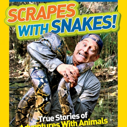 National Geographic Kids Chapters: Scrapes With Snakes: True Stories of Adventures With Animals (National Geographic Kids Chapters )