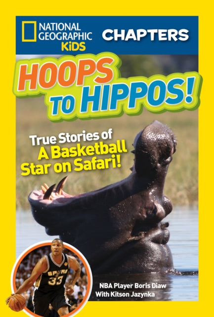 National Geographic Kids Chapters: Hoops to Hippos!: True Stories of a Basketball Star on Safari (National Geographic Kids Chapters )