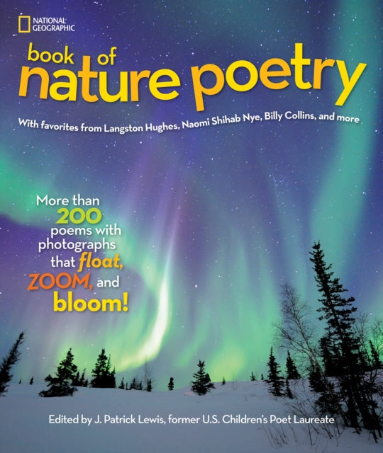 National Geographic Kids Book of Nature Poetry: More than 200 Poems With Photographs That Float, Zoom, and Bloom! (Stories & Poems)