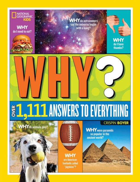 Why? Over 1,111 Answers to Everything: Over 1,111 Answers to Everything (National Geographic Kids)