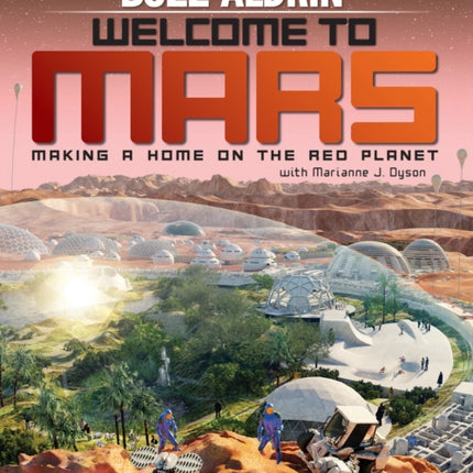 Welcome to Mars: Making a Home on the Red Planet (Science & Nature)