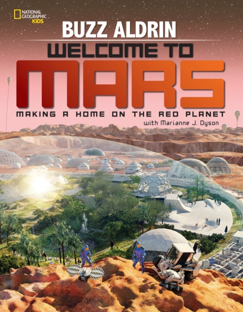 Welcome to Mars: Making a Home on the Red Planet (Science & Nature)