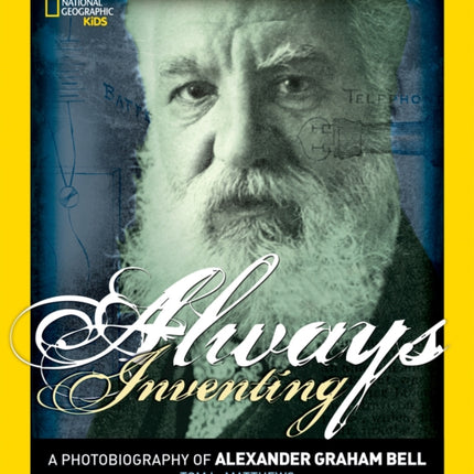 Always Inventing: A Photobiography of Alexander Graham Bell (Photobiographies Series)