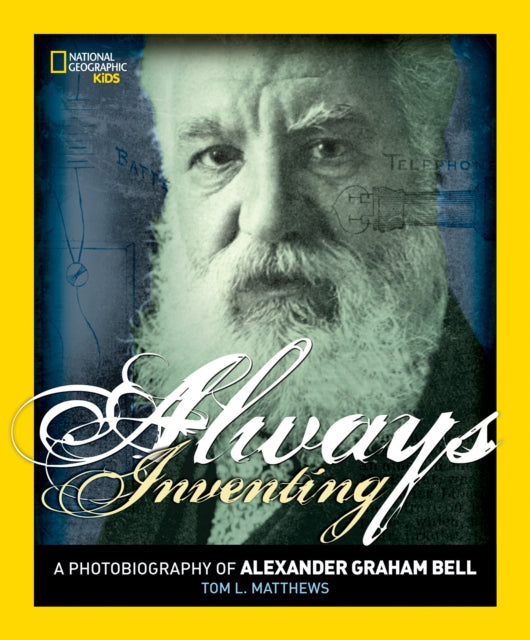 Always Inventing: A Photobiography of Alexander Graham Bell (Photobiographies Series)