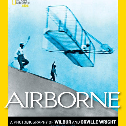 Airborne: A Photobiography of Wilbur and Orville Wright