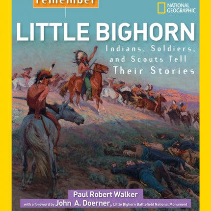 Remember Little Bighorn: Indians, Soldiers, and Scouts Tell Their Stories