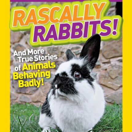 National Geographic Kids Chapters: Rascally Rabbits!: And More True Stories of Animals Behaving Badly (National Geographic Kids Chapters )