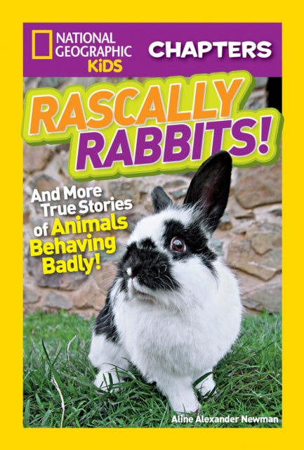 National Geographic Kids Chapters: Rascally Rabbits!: And More True Stories of Animals Behaving Badly (National Geographic Kids Chapters )