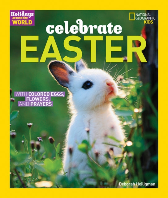 Celebrate Easter: With Colored Eggs, Flowers, and Prayer (Holidays Around the World )