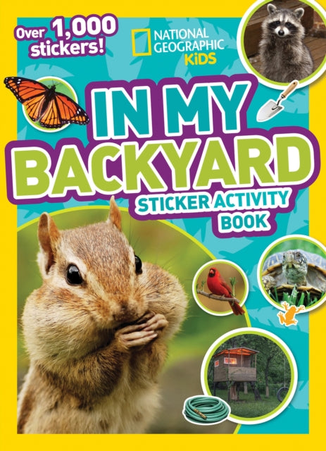 National Geographic Kids In My Backyard Sticker Activity Book: Over 1,000 Stickers!