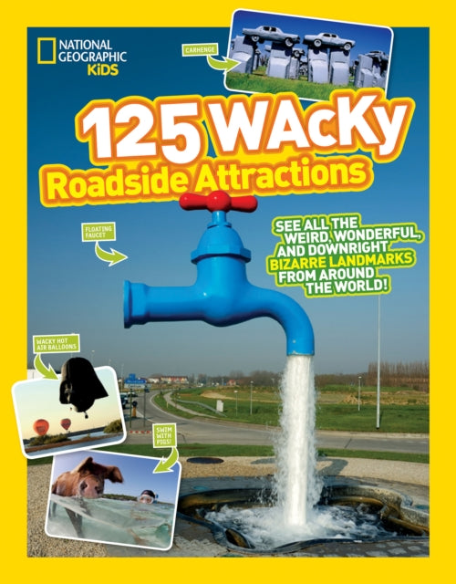 125 Wacky Roadside Attractions: See All the Weird, Wonderful, and Downright Bizarre Landmarks From Around the World! (125)