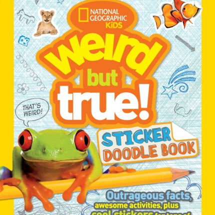 Weird But True! Sticker Doodle Book: Outrageous Facts, Awesome Activities, Plus Cool Stickers for Tons of Wacky Fun! (Weird But True)