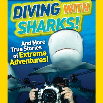 National Geographic Kids Chapters: Diving With Sharks!: And More True Stories of Extreme Adventures! (National Geographic Kids Chapters )