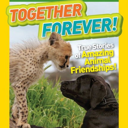 National Geographic Kids Chapters: Together Forever: True Stories of Amazing Animal Friendships! (National Geographic Kids Chapters )